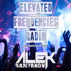 Elevated Frequencies Radio Episode 002 by Alek Damyanov