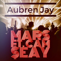 Mars Ft. Cam $eay X Aubren Jay