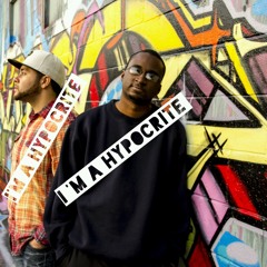 I'm a Hypocrite @Prince Purposed @J-Flo