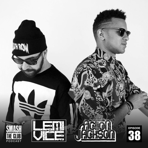 Smash The Club Podcast - Episode 38 (Lemi Vice & Action Jackson)