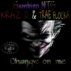[G.R.I.P. Starz] Kraz D x Trae Flocka x Gambino NTG - Change On Me