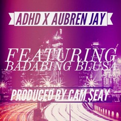Aubren Jay | ADHD [Prod. By Cam $eay]