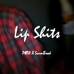 Lip Shits [ft. ScUmBrAd]