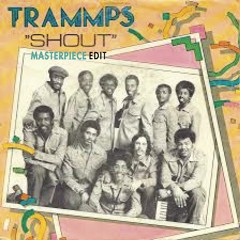 The Trammps - Shout (Masterpiece Edit) Low Res