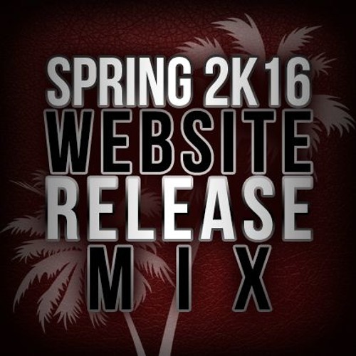 Spring 2K16 Website Release Mix - DJ NYCE (FREE DOWNLOAD)