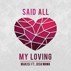 Makisi "Said All My Loving feat. Josh Wawa White"