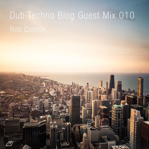 Dub Techno Blog Guest Mix 011 - Rob Connor
