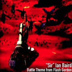 Sir Ian Baird - Battle Theme From Flash Gordon