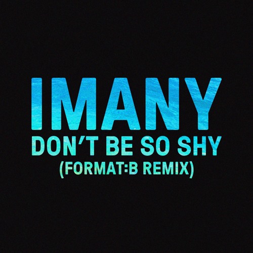 Stream Imany - Don't Be So Shy (Format:B Remix) by Ministry of Sound |  Listen online for free on SoundCloud
