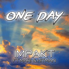 Impakt Feat Mari And Hitman - One Day