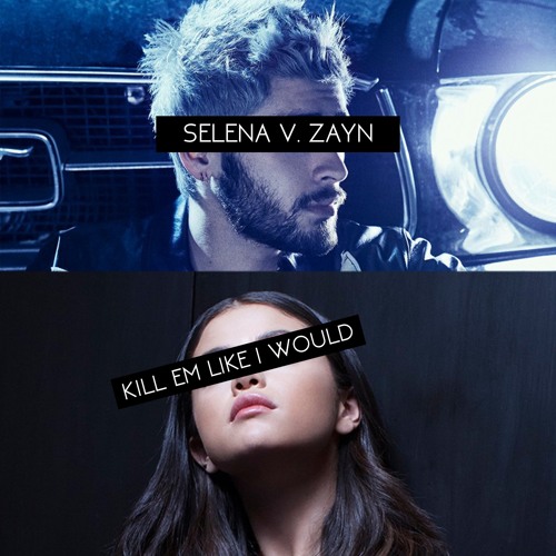 KILL EM LIKE I WOULD - Kill Em With Kindness vs. Like I Would (Selena Gomez & ZAYN Mashup)