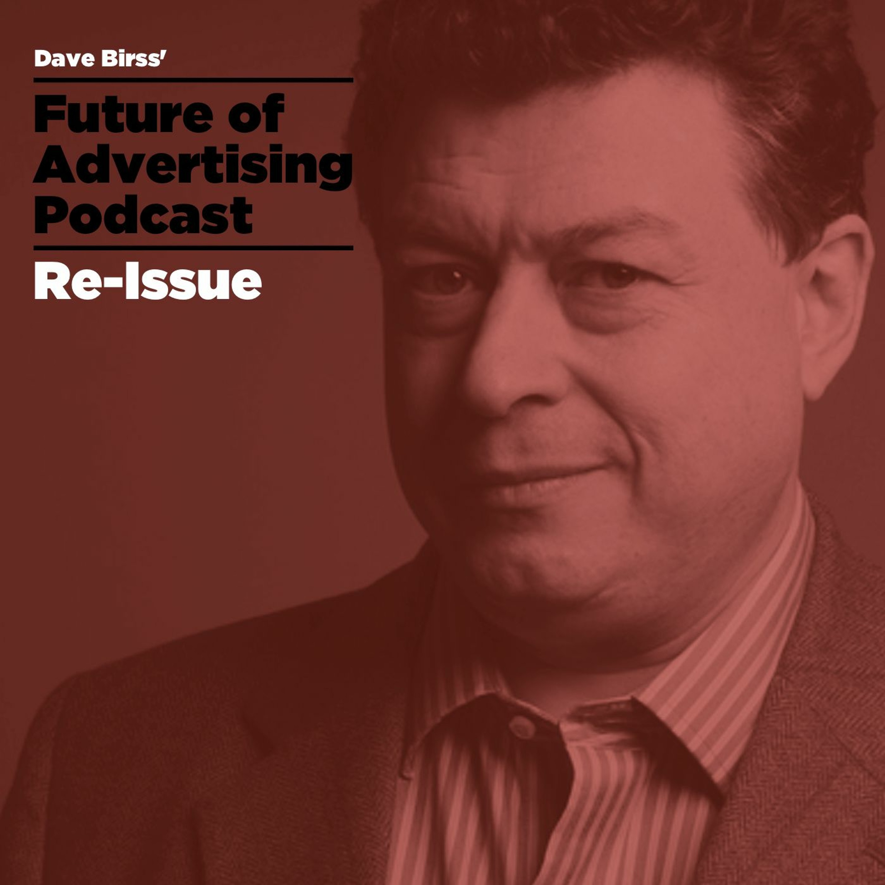 The Future of Advertising Podcast - Re-Issued