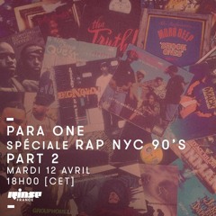 Para One - 90's NYC Hip Hop Part 2 On Rinse FR - 12/04/16