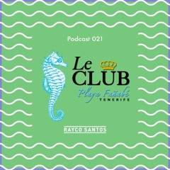 LeClub Beach Sounds 021 (20/03/16) mixed by Rayco Santos