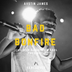 AVSTIN JAMES - Bad Bonfire (Childish Gambino X Axel Thesleff)