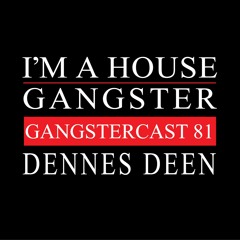 DENNES DEEN | GANGSTERCAST 81