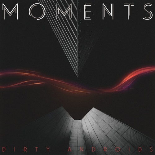 Dirty Androids - Moments (Album Preview) by DA | Acquarium | Free