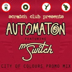 Automaton - Scratch Club's City Of Colours Promo Mix (featuring Mr Switch)