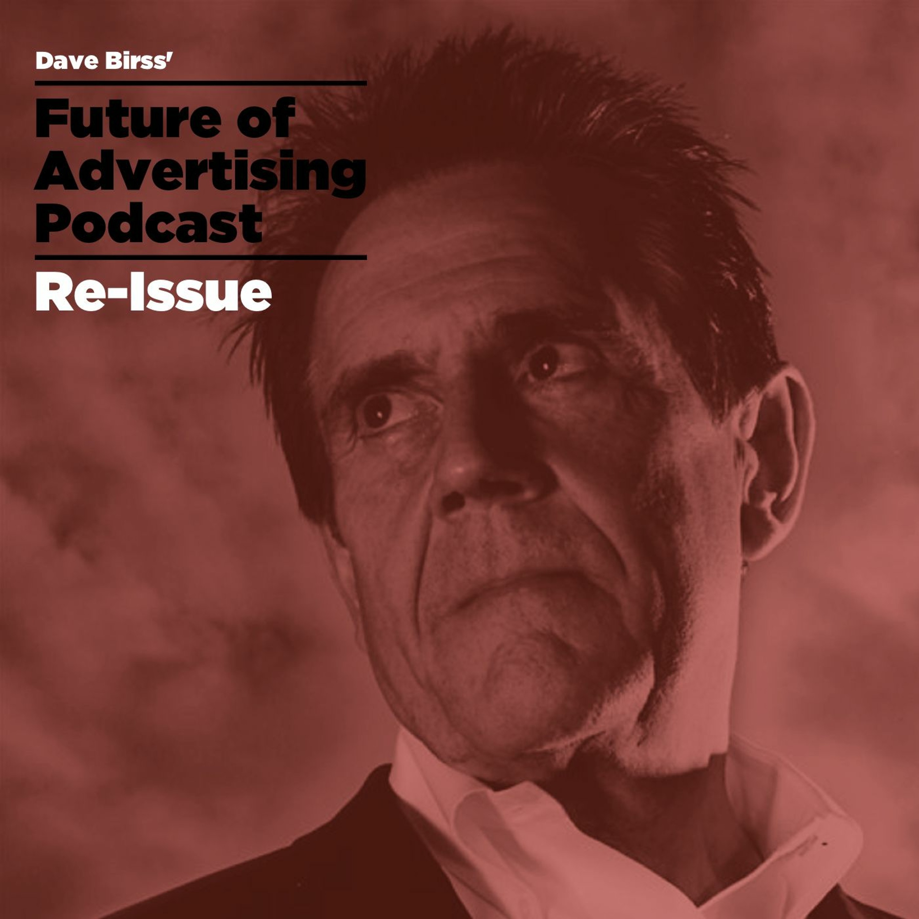 The Future of Advertising Podcast - Re-Issued
