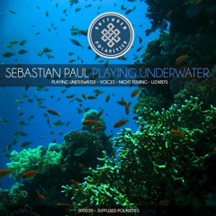 SPD020 Sebastian Paul - Playing Underwater EP [Suffused Polarities]