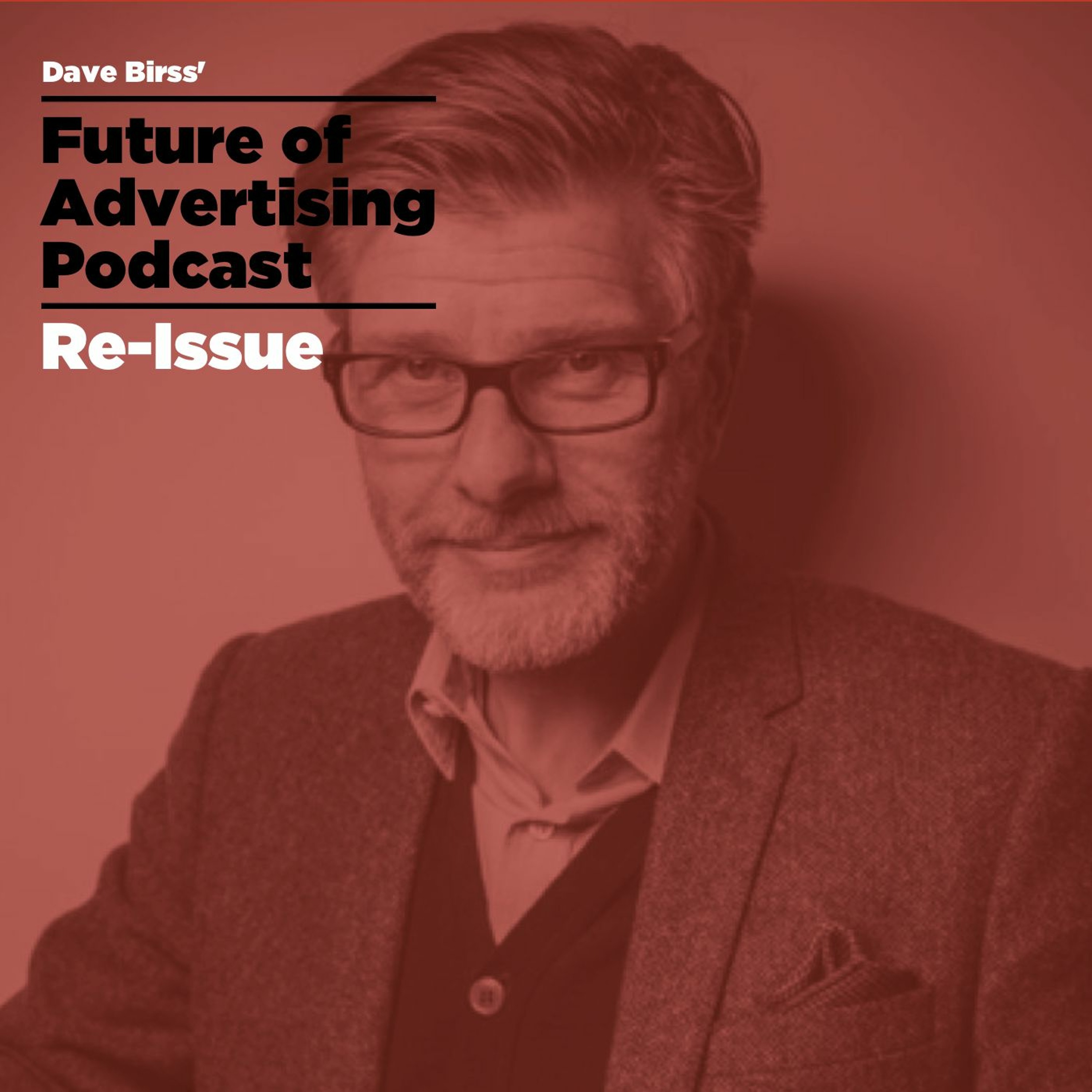 The Future of Advertising Podcast - Re-Issued