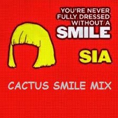 Sia - You're Never Fully Dressed Without Smile ( Cactus Smile Mix )