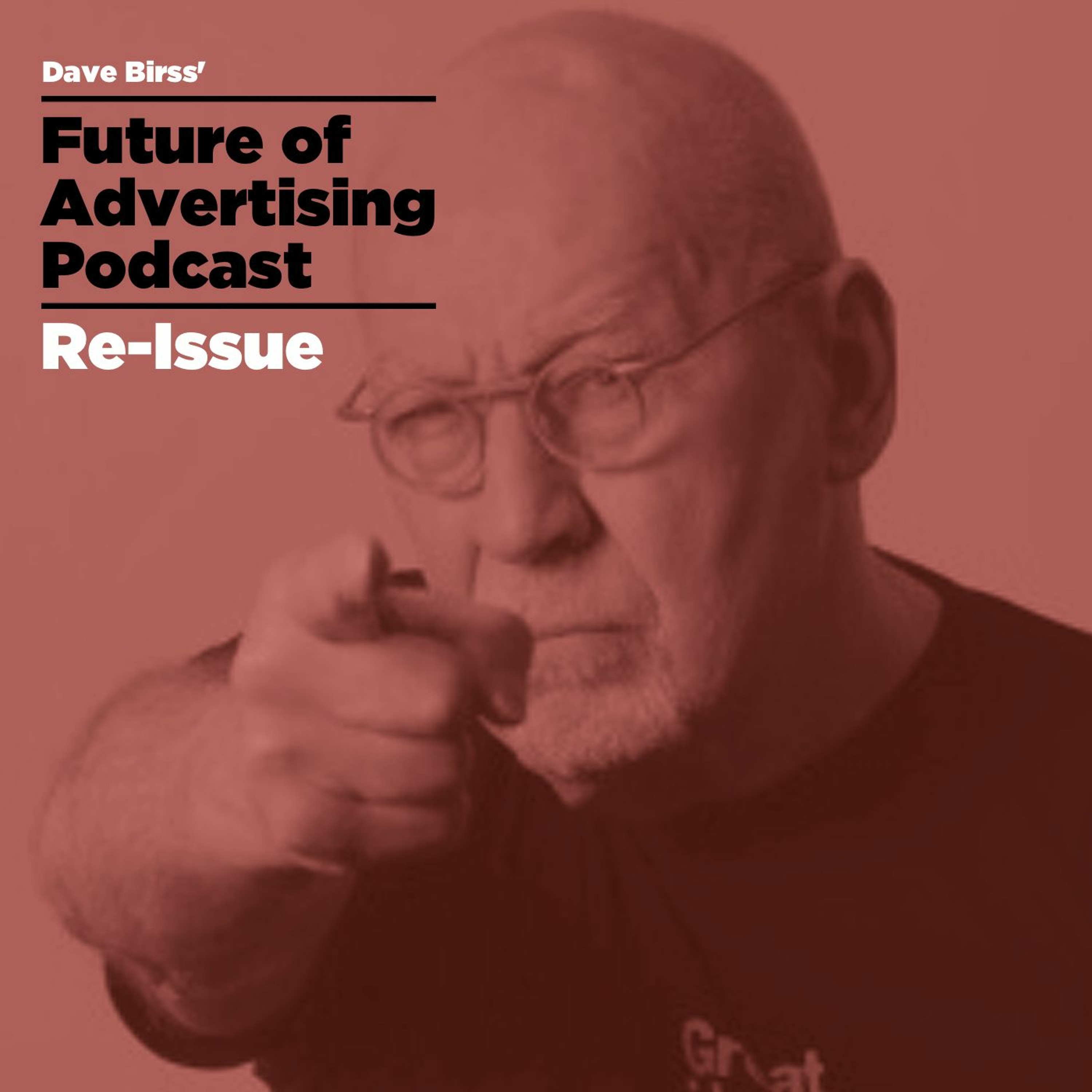 The Future of Advertising Podcast - Re-Issued