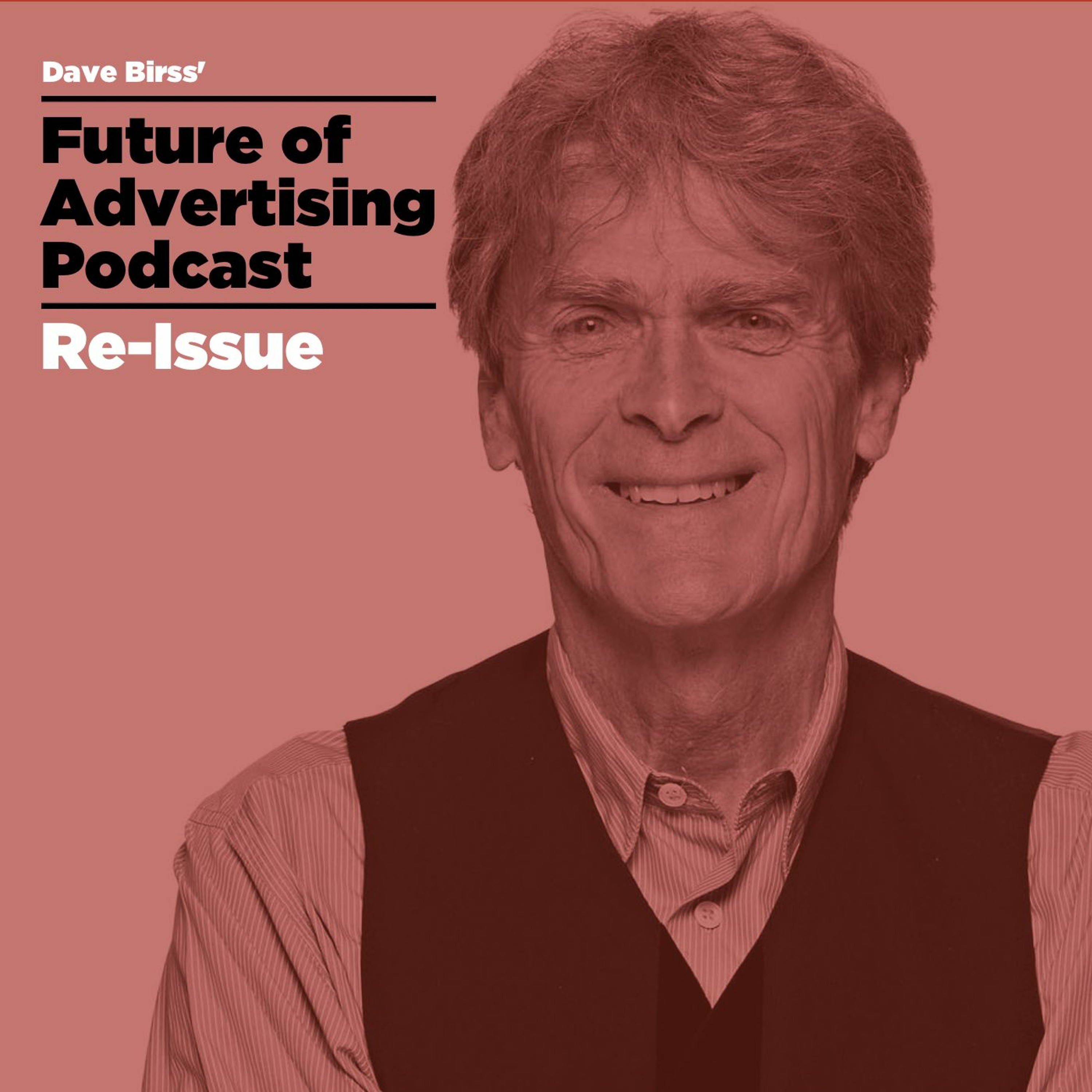 The Future of Advertising Podcast - Re-Issued