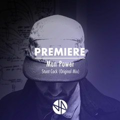 Premiere: Man Power - Stunt Cock (Original Mix)