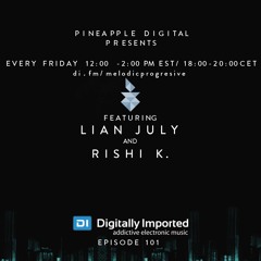 Melodic Progressions Show @ DI.FM Episode 101 - Lian July & Rishi K.