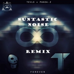 [175] Tevlo + Panda-Z - Forever (Suntastic Noise Remix)