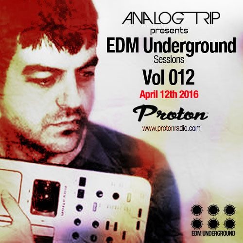 Analog Trip @  EDM Underground Sessions Vol012 Protonradio 12-4-2016 |Free Download