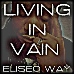 [UP NEXT] Eliseo Way - Living In Vain