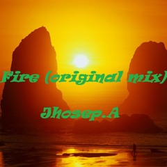 Jhosep A - Fire (original Mix) 1K  FREE DOWNLOAD ON BUY