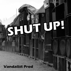Vandalist - SHUT UP!