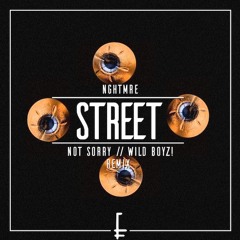 NGHTMRE - Street (not sorry & Wild Boyz! Remix)