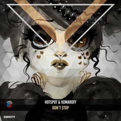 #DMR079: Hotspot & Komaroff - Don't Stop (Original Mix)