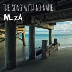 The Song With No Name -- NLZA