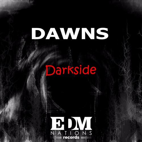 Dawns - Darkside (Original Mix)[EDM Nations Records]