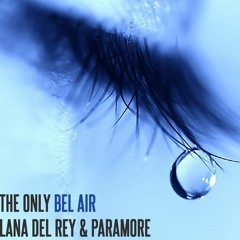 Lana Del Rey & Paramore - The Only Bel Air