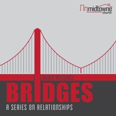 Bridges: Episode 3 | Protecting Your Relationships | Drawbridges by Doug Pruitt