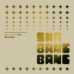 Mike Taylor - Sha Bang Bang ft. Dice Raw (Prod by Klass)