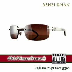 Ashei Khan - #MyWhiteStick$ - "Hollywood Legend"