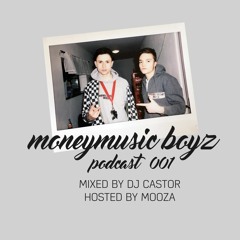 Money Music boyz podcast 001 - DJ CASTOR & MOOZA