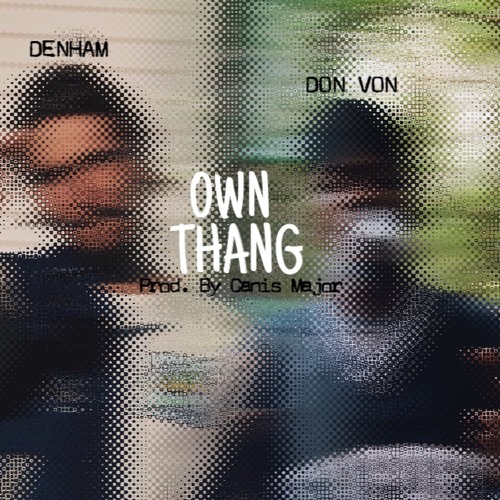 Own Thang - Don Von & Denham (prod. Canis Major)