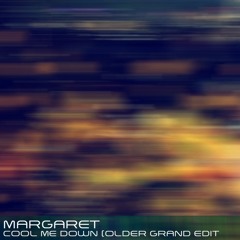 Margaret - Cool Me Down (Older Grand Edit)FREE DOWNLOAD