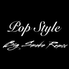 Big Smoke - Pop Style Remix