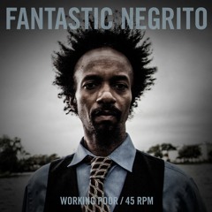 Fantastic Negrito  - The Nigga Song