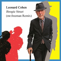 Leonard Cohen - Boogie Street(mr.freeman Remix)