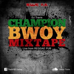 Champion Bwoy Mix Dancehall -Dj Travis At Reggae Pub [B.A & Aytech Rec]